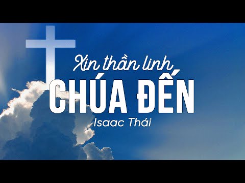 Video [ MV Lyric ] Xin Thần Linh Chúa Đến | Isaac Thái |... - youtube
