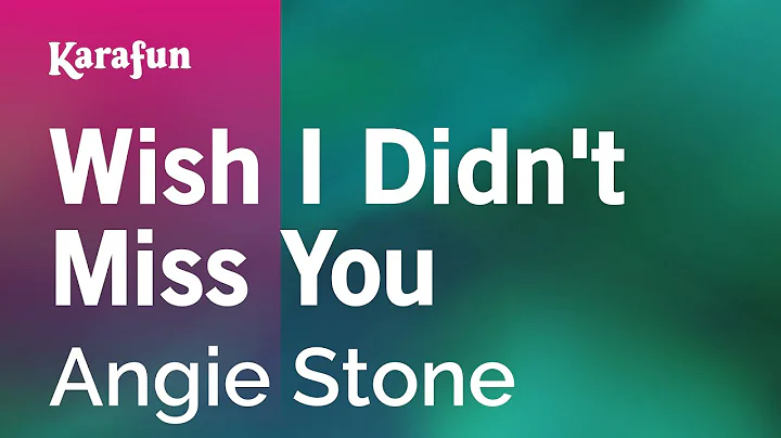 Wish I Didn't Miss You - Angie Stone | Karaoke Ver...