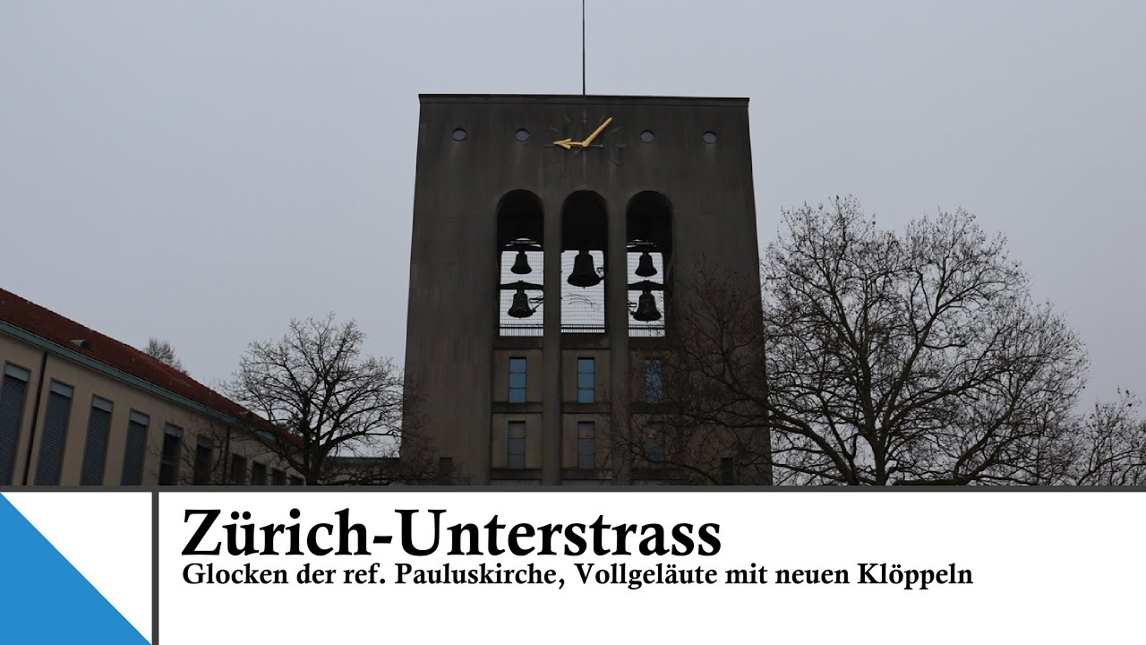 (CH - ZH) Zürich - Unterstrass: Glocken der ref. Pauluskirche, Vollgeläute (Neue Klöppel!)