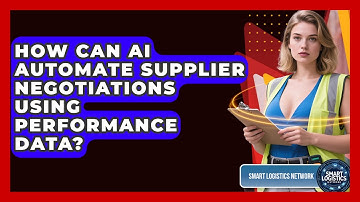 How Can AI Automate Supplier Negotiations Using Performance Data? - Smart Logistics Network