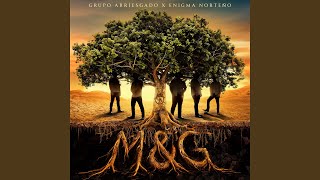 M&G - Grupo Arriesgado & Enigma Norteño