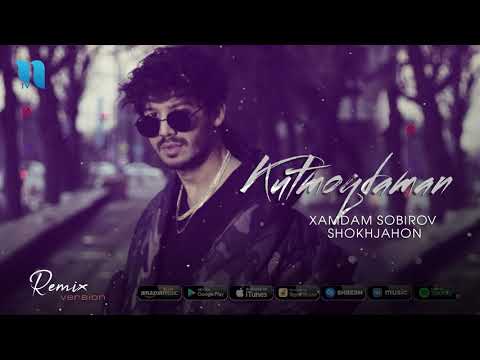 Xamdam Sobirov & Shokhjahon — Kutmoqdaman (remix version)