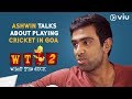 Ashwin Talks About Playing Cricket In Goa | Vikram Sathaye | What The Duck Season 2 | Viu India