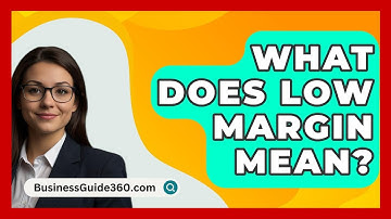 What Does Low Margin Mean? - BusinessGuide360.com