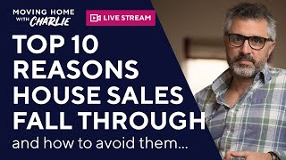 10 Top Reasons for House Transaction Fall Throughs