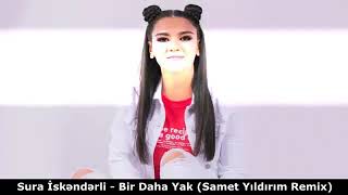 Sura İskənderli - Bir Daha Yak ( Samet Yıldırım Remix )