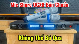 Mic Shure UGX8 Bản Chuẩn Vẫn Là Bộ Mic Không Thể Bỏ Qua, Chất Âm Hay, Khoẻ, Lực