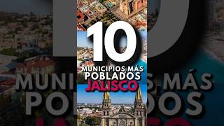 LOS 10 MUNICIPIOS MÁS POBLADOS DE JALISCO #Shorts #Jalisco #Guadalajara #Zapopan #Tlajomulco