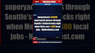 Zuckerberg's $300M superyacht passes through Seattle's Ballard locks righ… | Breaking News - Seattle
