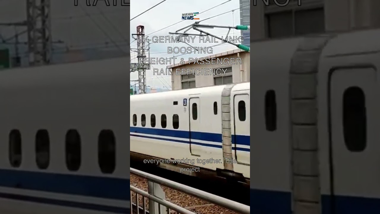 UK-Germany Rail Link: Boosting Freight & Passenger Rail Efficiency