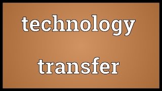 Technology transfer Meaning