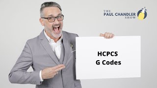 The Paul Chandler Show Ep. 070 HCPCS G Codes