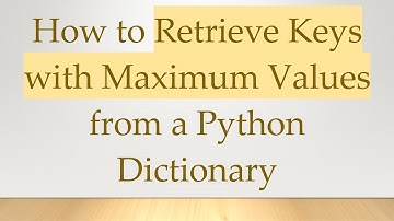 How to Retrieve Keys with Maximum Values from a Python Dictionary