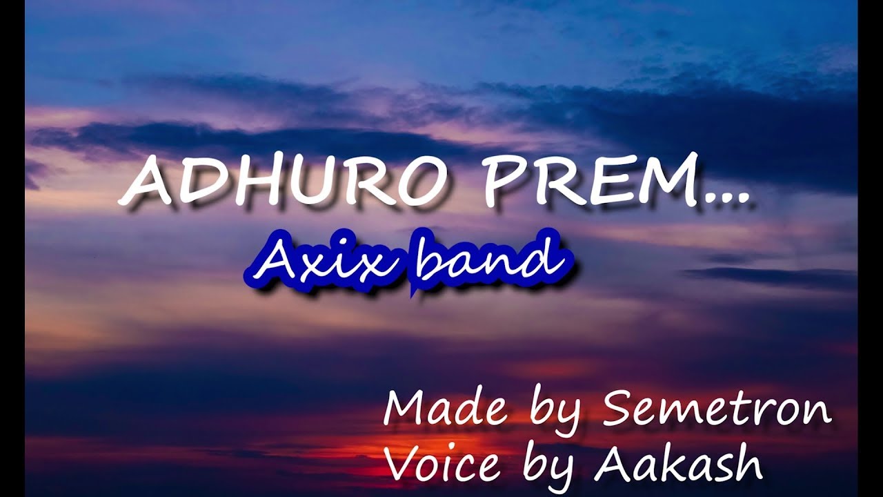 Axix band Adhuro prem _ Cover by Semetron and aakash rai YouTube