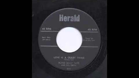 BLIND BILLY TATE - LOVE IS A CRAZY THING - HERALD