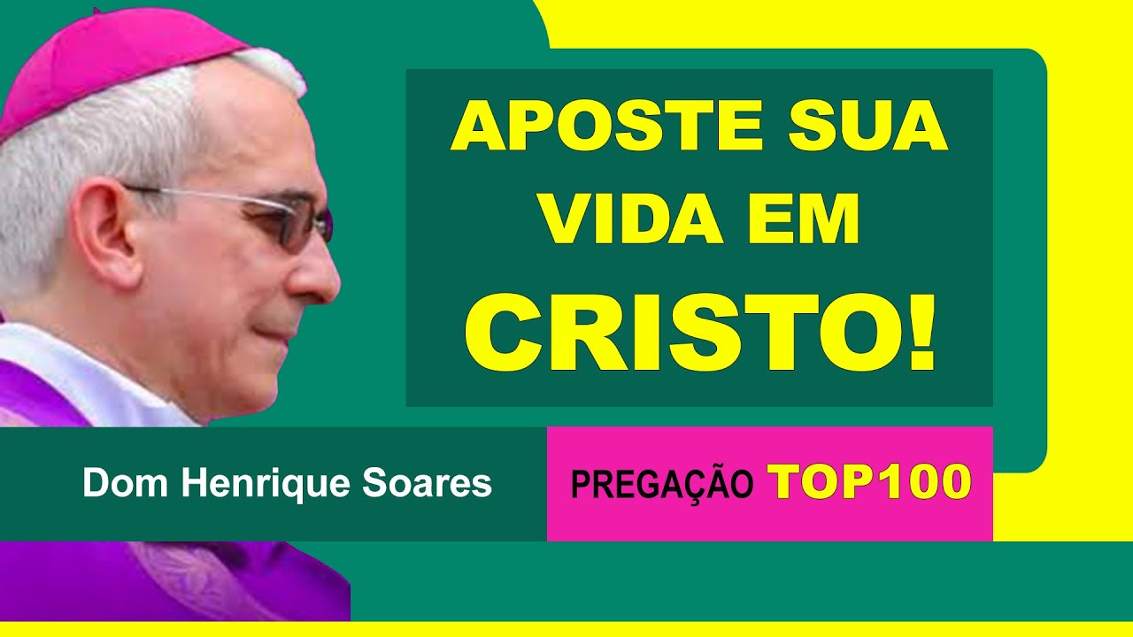 Aposte sua vida em Cristo! | Dom Henrique Soares