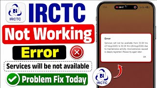 IRCTC Services Will Not Be Available Problem || Fix IRCTC App Not Working Problem Today