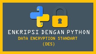 KRIPTOGRAFI DES DENGAN PYTHON - BELAJAR BARENG