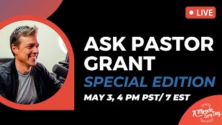 Ask Pastor Grant: Life Questions Q&amp;R | Wednesday, May 3, 2023