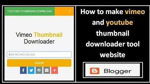 How to  create Vimeo and youtube video thumbnail Downloader Website on Blogger