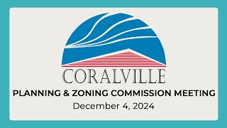 Coralville Planning & Zoning Commission Meeting (Dec. 4, 2024)
