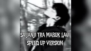 Dj Sa Janji Tra Mabuk Lagi  Speed Up Version