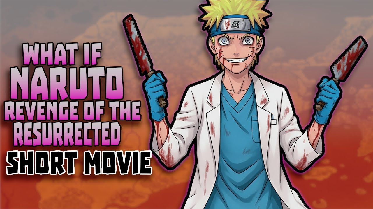 What If Naruto Revenge Of The Resurrected Short Movie