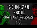 1948: Hamlet and Macbeth - How to adapt shakespeare