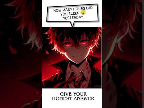 Don't skip🫵 answer this📲#shorts #anime #relatable #viral #sleep #foryou #trending #edit #motivation
