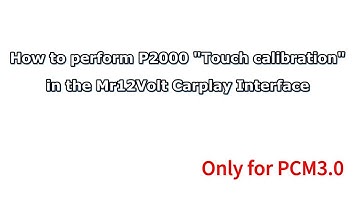 How to perform P2000 "Touch Screen Calibration " in the Mr12Volt Carplay Interface