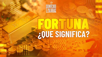 ¿Cuál es el significado de Fortuna?