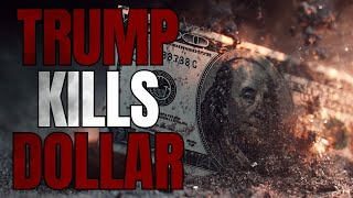 The Dollar Will Not Survive Trump’s Term