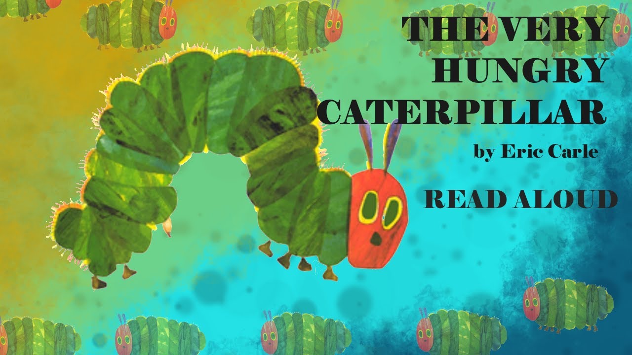 The Very Hungry Caterpillar -by Eric Carle Read Aloud Kids - YouTube