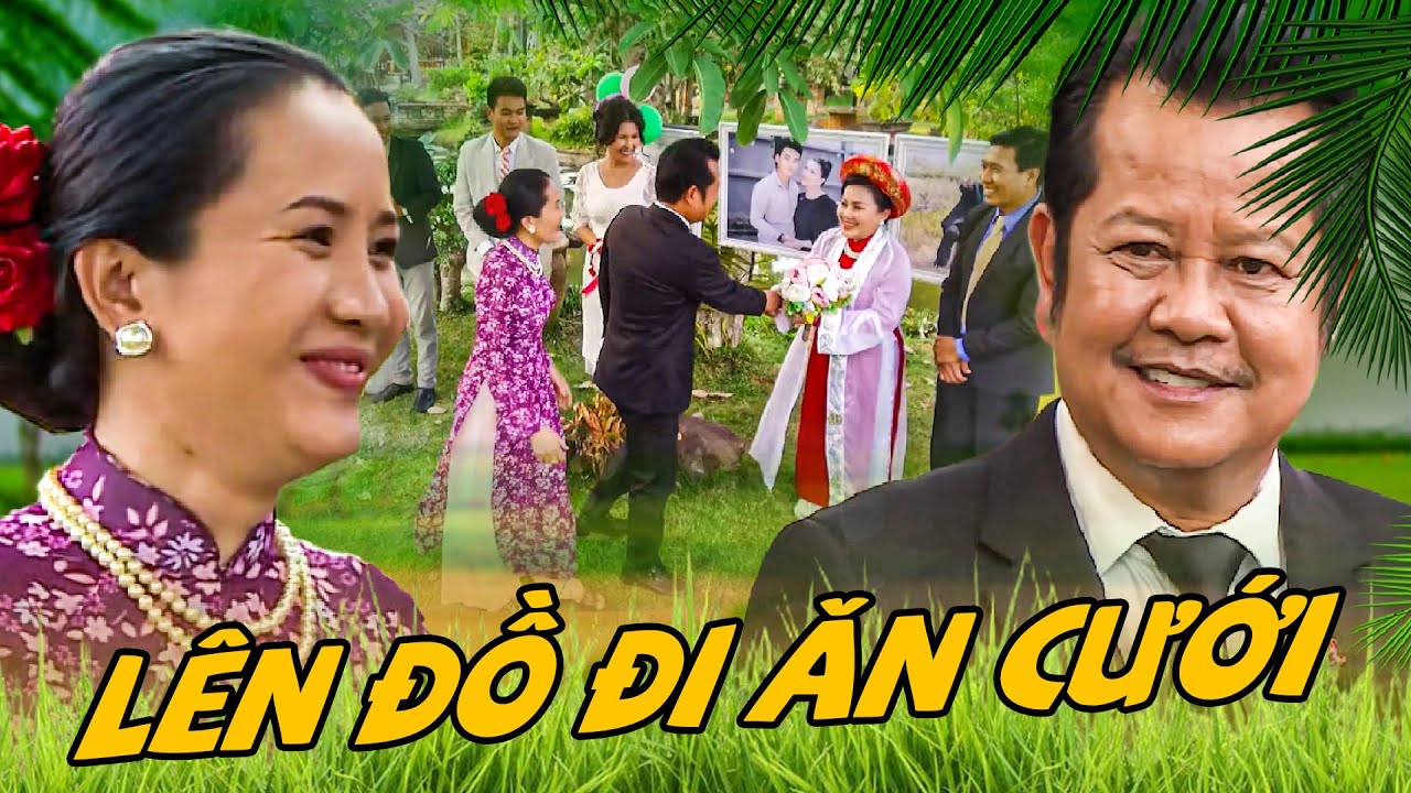 HAI LÚA 2025 - LÊN ĐỒ ĐI ĂN CƯỚI | PHIM HÀI MIỀN TÂY HAY NHẤT 2025 | PHIM VIỆT NAM HAY