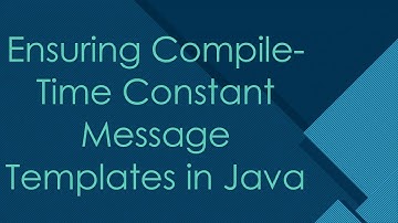 Ensuring Compile-Time Constant Message Templates in Java
