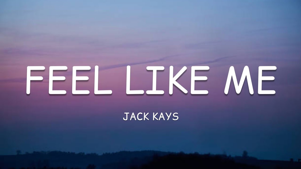Jack Kays Feel Like Me (Lyrics)🎵 YouTube