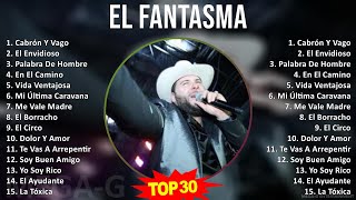 E l F a n t a s m a MIX Best Songs, Grandes Exitos ~ 2010s Music ~ Top Mexican Traditions, Narco...