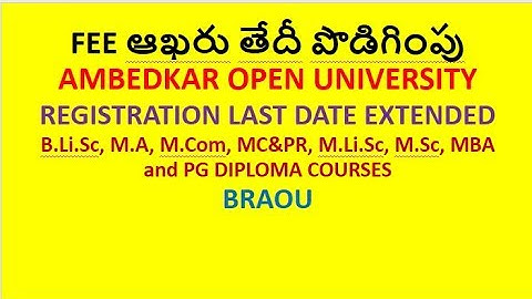 AMBEDKAR OPEN UNIVERSITY BRAOU LAST DATE EXTENDED| MA, MC&PR, M.COM, MBA,MLISC,BLISC & PG DIPLOMA|