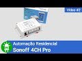 Automação Residencial - Sonoff 4CH Pro ITEAD - Vídeo #2