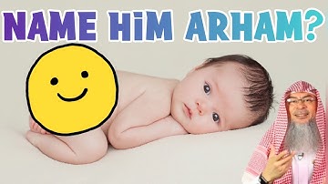Can we name our baby Arham? assim al hakeem JAL