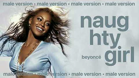 beyoncé - naughty girl (male version)