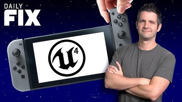 Nintendo Switch to Support Unreal 4 - IGN Daily Fix