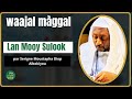 Waajal Maggal 2025 LAN MOOY SULOOK Serigne Moustapha Diop Koki Waajal Maggal 2025 LAN MOOY SULOOK Serigne Moustapha Diop Koki