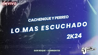 CACHENGUE Y PERREO I ALTA PREVIA I LO MAS ESCUCHADO 2K24 - DJ MATII DUARTE