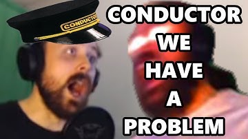 CONDUCTOR WE HAVE A PROBLEM