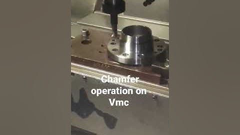chamfer operation on vmc machine
