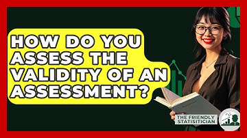 How Do You Assess The Validity Of An Assessment? - The Friendly Statistician