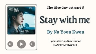 Video Lyrics/Eng sub/Sub indo Stay with me by Na Yoon Kwon The Nice Guy (착한 사나이) ost part 5