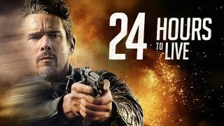 24 Hours to Live (2017) Movie || Ethan Hawke, Xu Qing, Paul Anderson || Review and Facts