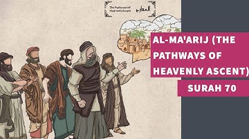 Surah 70: Surah Al-Ma'arij (The Pathways of Heavenly Ascent) - سورة المعارج